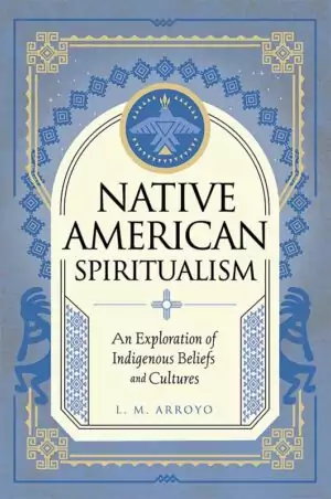 Cover of 'Native American Spiritualism' by L. M. Arroyo — blue and gold intricate design with central emblem on a Wellfleet Press hardcover.