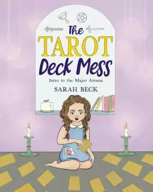 A young girl sits surrounded by tarot cards with lit candles nearby under the colorful arched title The Tarot Deck Mess by Sarah Beck children's book cover