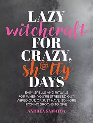 Lazy Witchcraft for Crazy Shitty Days book cover by Andrea Samayoa — bold modern cover design featuring the beginner low-effort spell book.