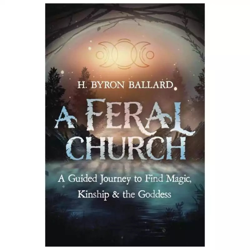 Version 1.0.0 Front cover of Feral Church by H Byron Ballard showing nature-inspired artwork with earthy green and brown tones, published by Llewellyn Publications