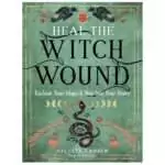 Front cover of Heal the Witch Wound by Celeste Larsen featuring a botanical and hand illustration design in warm earthy tones, paperback edition