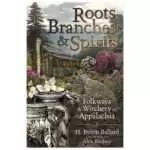 Front cover of Roots Branches and Spirits by H Byron Ballard showing earthy natural imagery with green and brown tones, published by Llewellyn Publications