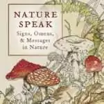 Nature Speak by Ted Andrews — Signs, Omens & Messages in Nature