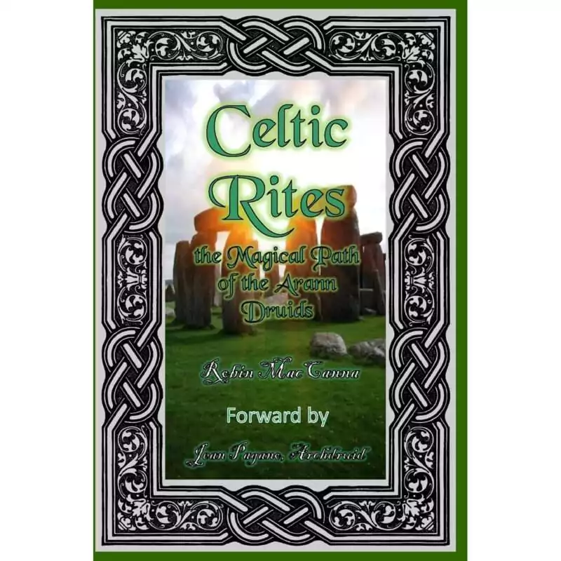 Celtic-Rites-by-Robin-Mac-Canna-BCELRIT Celtic Rites cover by Robin MacCanna, a 339-page Arann Druid training manual edited by Arch Druid Jean Pagano, covering Earth Rites, Geas, Healings, Divination Stones, and Ogham Staves.