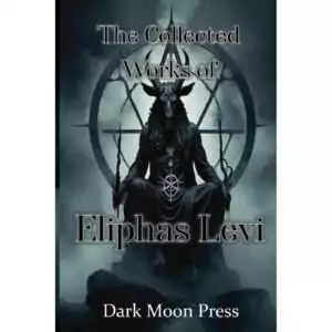 Collected Works of Eliphas Levi cover, Dark Moon Press edition, a 314-page paperback of the writings of the foundational 19th-century French occultist Abbé Louis Constant.