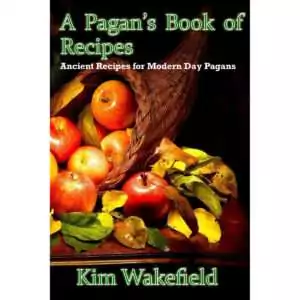 A Pagan's Book of Recipes cover by Kim Wakefield, a 177-page paperback working reference of incense, oil, food, and cleansing bath recipes for Pagan celebrations and daily practice.