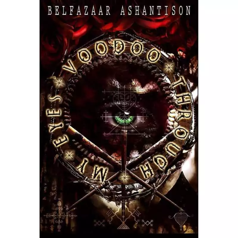 Voodoo Through My Eyes cover by Belfazaar Ashantison featuring a piercing green eye at the center of a circular frame surrounded by red roses and traditional veve symbols.