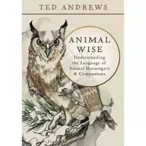 Paperback cover of Animal Wise by Ted Andrews, a 7 by 10 inch, 438-page Llewellyn book on animal messengers and totem symbolism