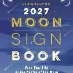 Llewellyn's 2027 Moon Sign Book — Lunar Gardening & Timing Almanac