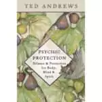 Paperback cover of Psychic Protection by Ted Andrews, a 360-page Llewellyn Publications handbook on psychic self-defense and energy shielding techniques