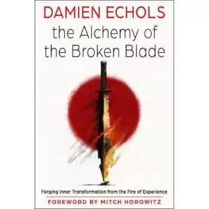 Cover of The Alchemy of the Broken Blade by Damien Echols, showing a sword with a broken, flame-lit blade across a red disc on white, with the subtitle Forging Inner Transformation from the Fire of Experience