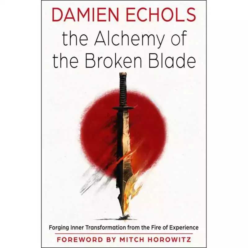 Alchemy-of-the-Broken-Blade-by-Damien-Echols-BALCBROB Cover of The Alchemy of the Broken Blade by Damien Echols, showing a sword with a broken, flame-lit blade across a red disc on white, with the subtitle Forging Inner Transformation from the Fire of Experience
