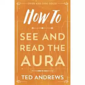 Orange cover of How to See and Read the Aura by Ted Andrews, with the title in white and cream lettering over a faint outline of a human figure, framed by ornamental corners