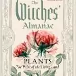 The Witches' Almanac 2027–2028 — Plants: The Pulse of the Living Land, Issue 46